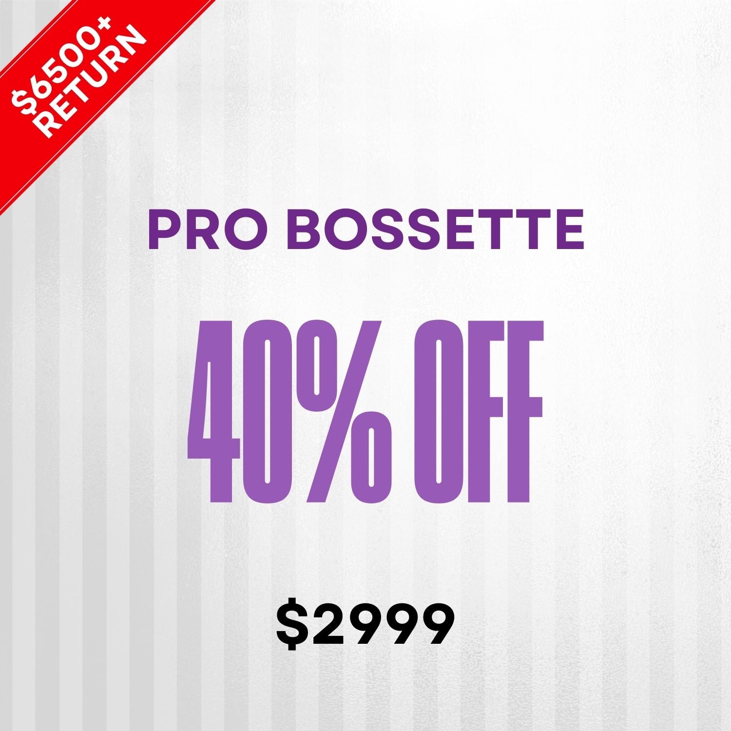 Pro Bossette - 40% off