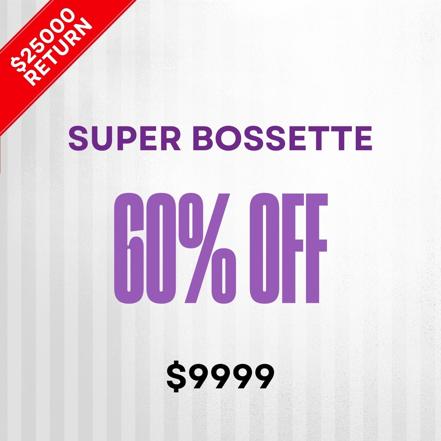 Super Bossette - 60% off